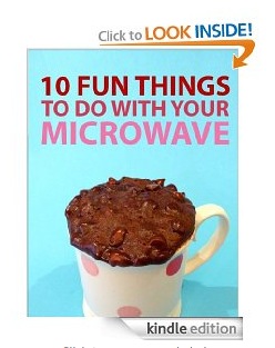 Free Kindle Book - 10 Fun Things To Do With Your Microwave