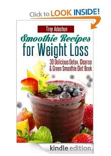 Free Kindle Edition: Smoothie Recipes for Weight Loss - 30 Delicious Detox, Clea