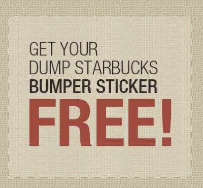 Free Bumper Sticker - Dump Starbucks