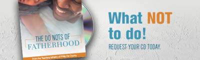 Request Free The Do Nots of Fatherhood Sermon CD By Philip De Courcy