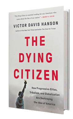 FREE Victor Davis Hanson’s book, “The Dying Citizen”