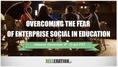 Overcoming the Fear of Enterprise Social in Education 