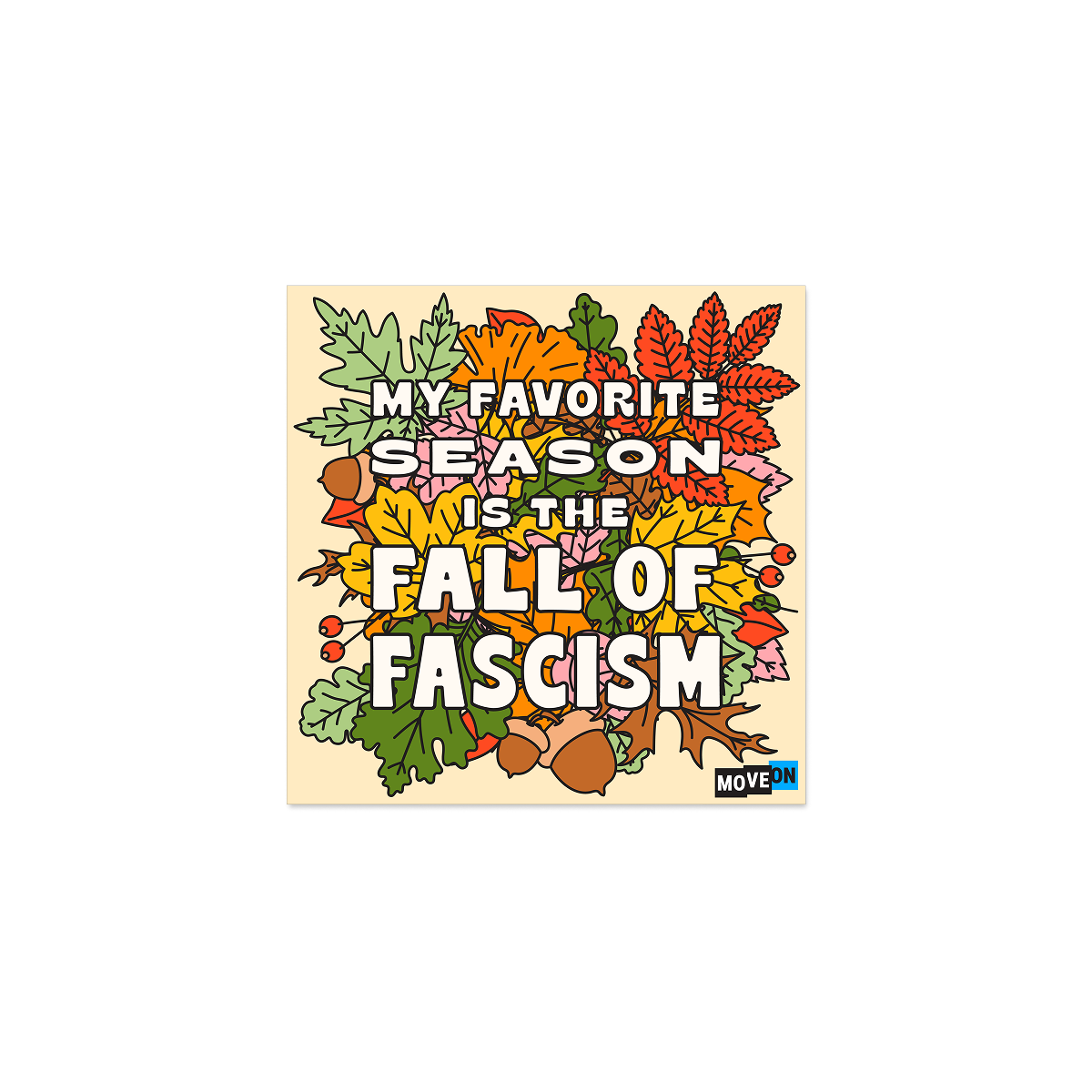 Free Sticker from MoveOn - My Favorite Season is the Fall of Fascism